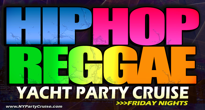 Hip-Hop Reggae Friday Night Party Cruise -  NYPartyCruise.com